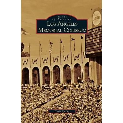 Los Angeles Memorial Coliseum - Hardcover