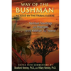 Way of the Bushman: Spiritual Teachings and Practices of the Kalahari Ju/'Hoansi - Paperback