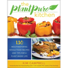 The Plantpure Kitchen: 130 Mouthwatering, Whole Food Recipes and Tips for a Plant-Based Life - Paperback