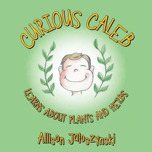 Curious Caleb: Learns About Plants and Herbs - Paperback