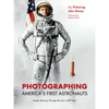 Photographing America's First Astronauts: Project Mercury Through the Lens of Bill Taub - Hardcover