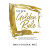 The New Golden Rule: The Professional Perfectionist's Guide to Greater Emotional Intelligence, A More Fulfilling Career, and A Better Life - Paperback