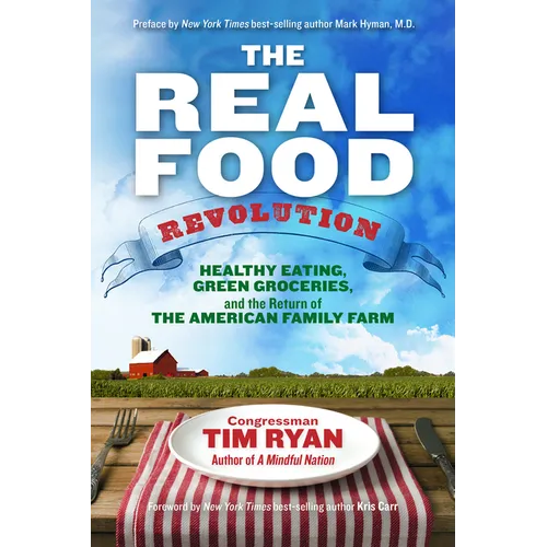 The Real Food Revolution: Healthy Eating, Green Groceries, and the Return of the American Family Farm - Paperback