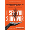 I See You, Survivor: Life Inside (and Outside) the Totally F*cked-Up Troubled Teen Industry - Hardcover