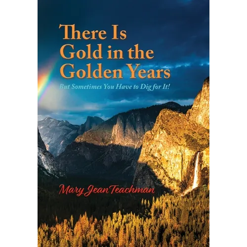There is Gold in the Golden Years: A Memoir - Hardcover