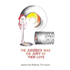 The Jukebox Was the Jury of Their Love - Paperback