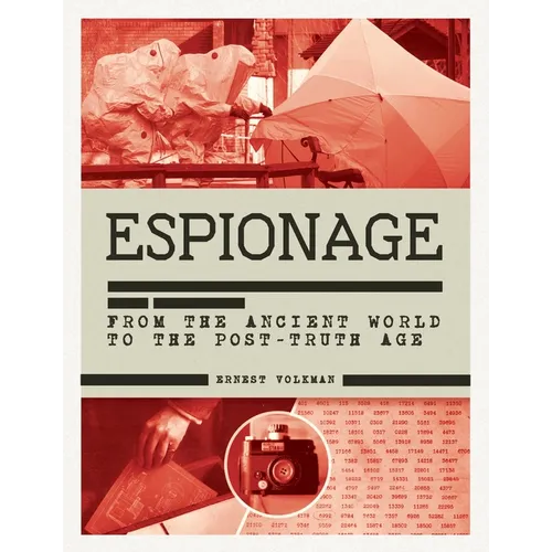 History of Espionage: The Secret World of Spycraft, Sabotage and Post-Truth Propaganda - Hardcover