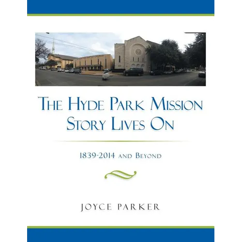 The Hyde Park Mission Story Lives on: 1839-2014 and Beyond - Paperback