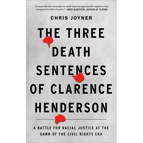 The Three Death Sentences of Clarence Henderson: A Battle for Racial Justice at the Dawn of the Civil Rights Era - Paperback