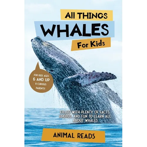 All Things Whales For Kids: Filled With Plenty of Facts, Photos, and Fun to Learn all About Whales - Paperback