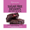 The Essential Sugar Free Desserts Recipe Book: A Quick Start Guide To Cooking Sugar-Free Cakes, Desserts and Sweet Treats. Over 80 Sweet And Delicious - Paperback