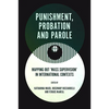 Punishment, Probation and Parole: Mapping Out 'Mass Supervision' in International Contexts - Hardcover