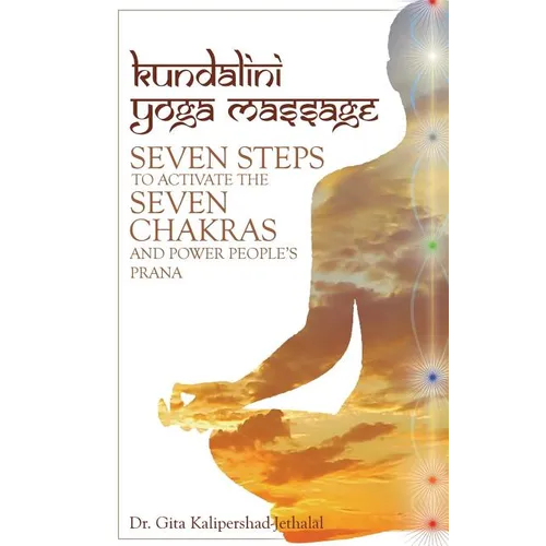 Kundalini Yoga Massage: Seven Steps to Activate the Seven Chakras and Power People's Prana - Paperback