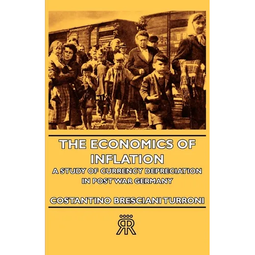 The Economics of Inflation - A Study of Currency Depreciation in Post War Germany - Paperback