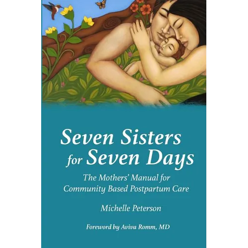 Seven Sisters for Seven Days: The Mothers' Manual for Community Based Postpartum Care - Paperback