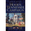 Hood's Tennessee Campaign: The Desperate Venture of a Desperate Man - Hardcover