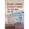 Beijing's Economic Statecraft During the Cold War, 1949-1991 - Hardcover