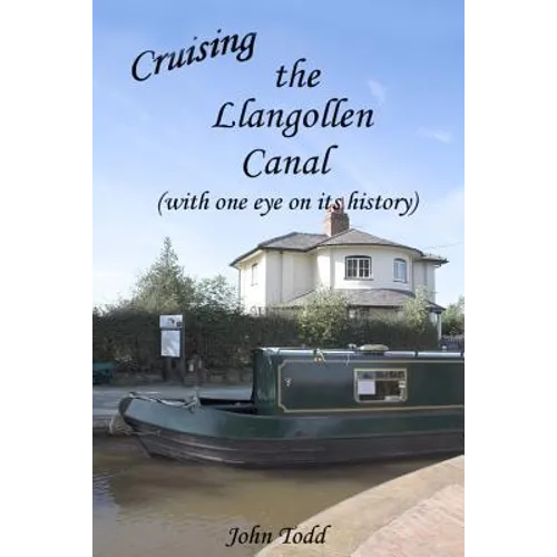 Cruising the Llangollen Canal (with one eye on its history) - Paperback