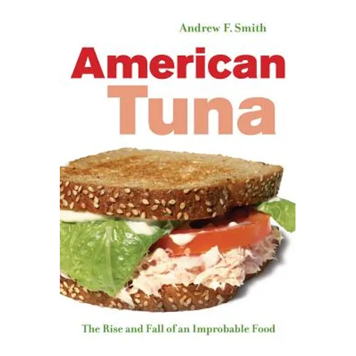American Tuna: The Rise and Fall of an Improbable Food Volume 37 - Hardcover