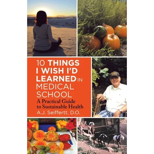 10 Things I Wish I'd Learned in Medical School: A Practical Guide to Sustainable Health - Paperback