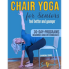 Chair yoga for seniors: The best way to FEEL BETTER AND YOUNGER every day: a STEP-BY STEP ILLUSTRATED GUIDE to IMPROVE YOUR HEALTH, YOUR WELL - Paperback