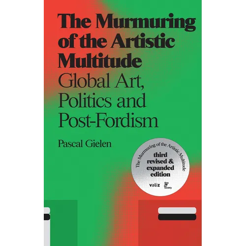 The Murmuring of the Artistic Multitude: Global Art, Politics and Post-Fordism - Paperback