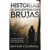 Historias de Encuentros con Brujas: Terroríficos Relatos de Encuentros con Brujas que te Quitarán el Sueño - Paperback