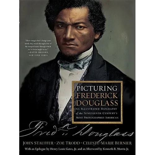 Picturing Frederick Douglass: An Illustrated Biography of the Nineteenth Century's Most Photographed American - Paperback
