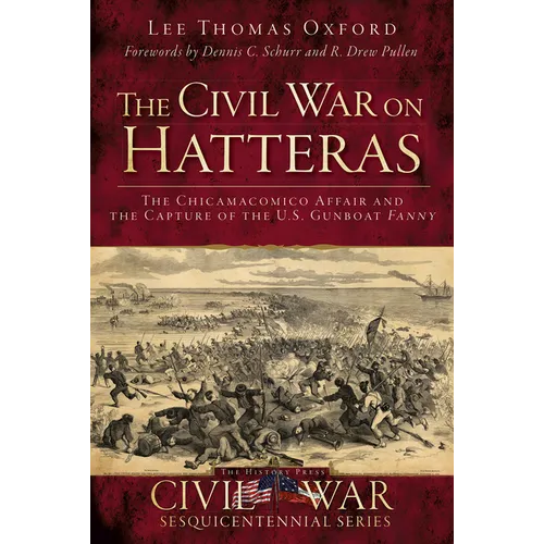The Civil War on Hatteras: The Chicamacomico Affair and the Capture of the Us Gunboat Fanny - Paperback