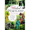 Wicked Portland: The Wild and Lusty Underworld of a Frontier Seaport Town - Paperback