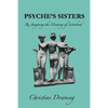 Psyche's Sisters: Re-Imagining the Meaning of Sisterhood - Paperback
