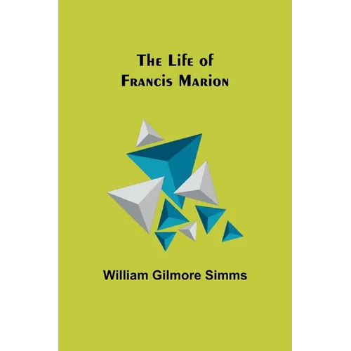 The Life of Francis Marion - Paperback