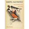 Making Jazz French: Music and Modern Life in Interwar Paris - Paperback
