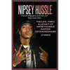 Nipsey Hussle A Secret Biography of an Icon and West Coast Hero: The Life, Times, and Legacy of Nipsey Hussle Rapper Extraordinaire - Paperback