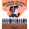Grace Banker and Her Hello Girls Answer the Call: The Heroic Story of Wwi Telephone Operators - Hardcover