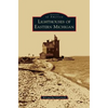 Lighthouses of Eastern Michigan - Hardcover