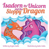 Isadorn the Unicorn and the Sloppy Dragon - Hardcover