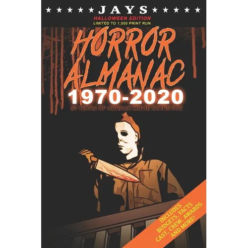 Jays Horror Almanac 1970-2020 [HALLOWEEN EDITION LIMITED TO 1,000 PRINT RUN] 50 Years of Horror Movie Statistics Book (Includes Budgets, Facts, Cast, - Paperback