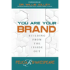 You Are Your Brand: Building From The Inside Out - Paperback