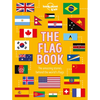 Lonely Planet Kids the Flag Book: Every Country in the World Awesome Fact Packed Guide Learn Colors, Patterns, Symbols & History Maps, Photos, Art & B - Hardcover