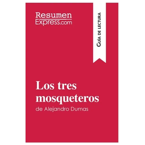Los tres mosqueteros de Alejandro Dumas (Guía de lectura): Resumen y análisis completo - Paperback