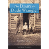 The Diary of a Dude Wrangler - Paperback
