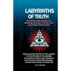 Labyrinths of Truth: Uncovering, Understanding, and Debunking Conspiracy Theories in the Age of Digital Disinformation: From the Secret History of the - Hardcover