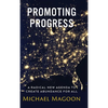 Promoting Progress: A Radical New Agenda to Create Abundance for All - Hardcover