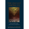 The Occult Among Us: Exorcists and Former Occultists Expose the Nature of This Modern Evil - Hardcover
