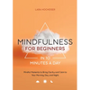 Mindfulness for Beginners in 10 Minutes a Day: Mindful Moments to Bring Clarity and Calm to Your Morning, Day, and Night - Paperback