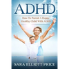 ADHD: How to Parent a Happy, Healthy Child with ADHD - Paperback