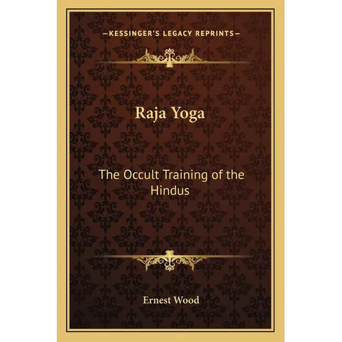 Raja Yoga: The Occult Training of the Hindus - Paperback