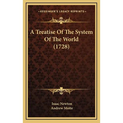 A Treatise Of The System Of The World (1728) - Hardcover