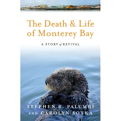 The Death and Life of Monterey Bay: A Story of Revival - Paperback